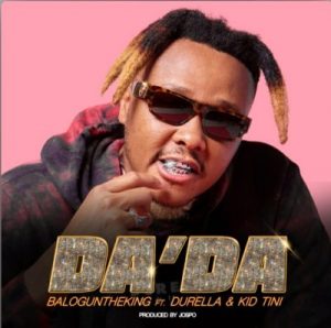 BalogunTheKing-–-DaDa-Ft.-Durella-Kid-Tini-Hiphopza-300x298-1