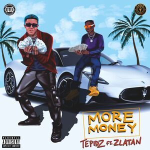 Tepidz-Ft.-Zlatan-–-More-Money-Download