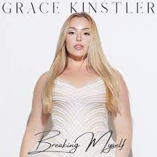 Grace-Kinstler-Breaking-Myself-1.jpeg
