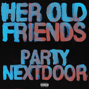PARTYNEXTDOOR-Her-Old-Friends-1.jpg