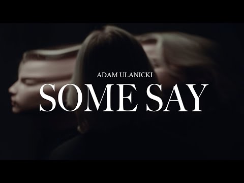 Adam-Ulanicki-Some-Say-1.jpg