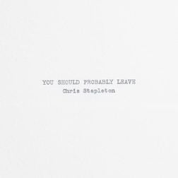 Chris-Stapleton-You-Should-Probably-Leave-1.jpg