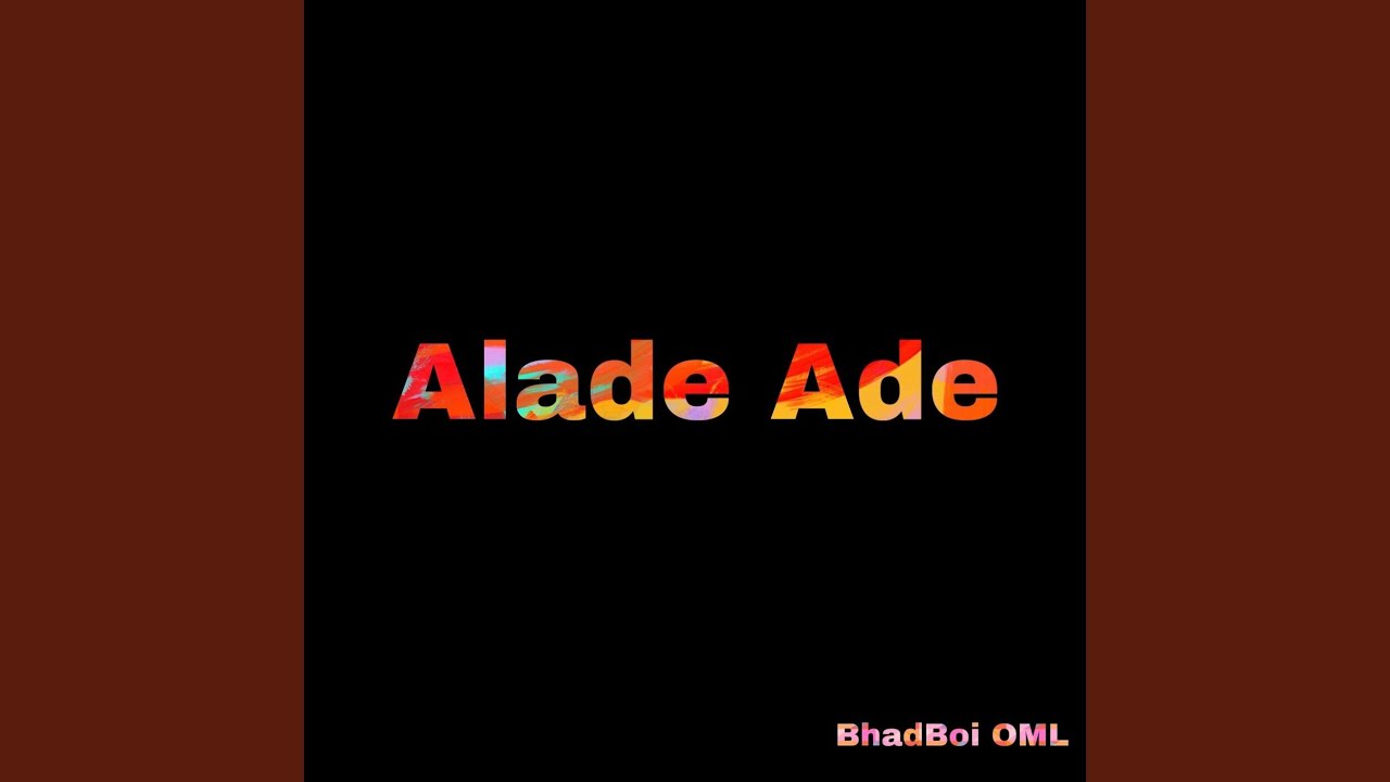 Bhadboi-OML-Alade-Ade-1.jpg