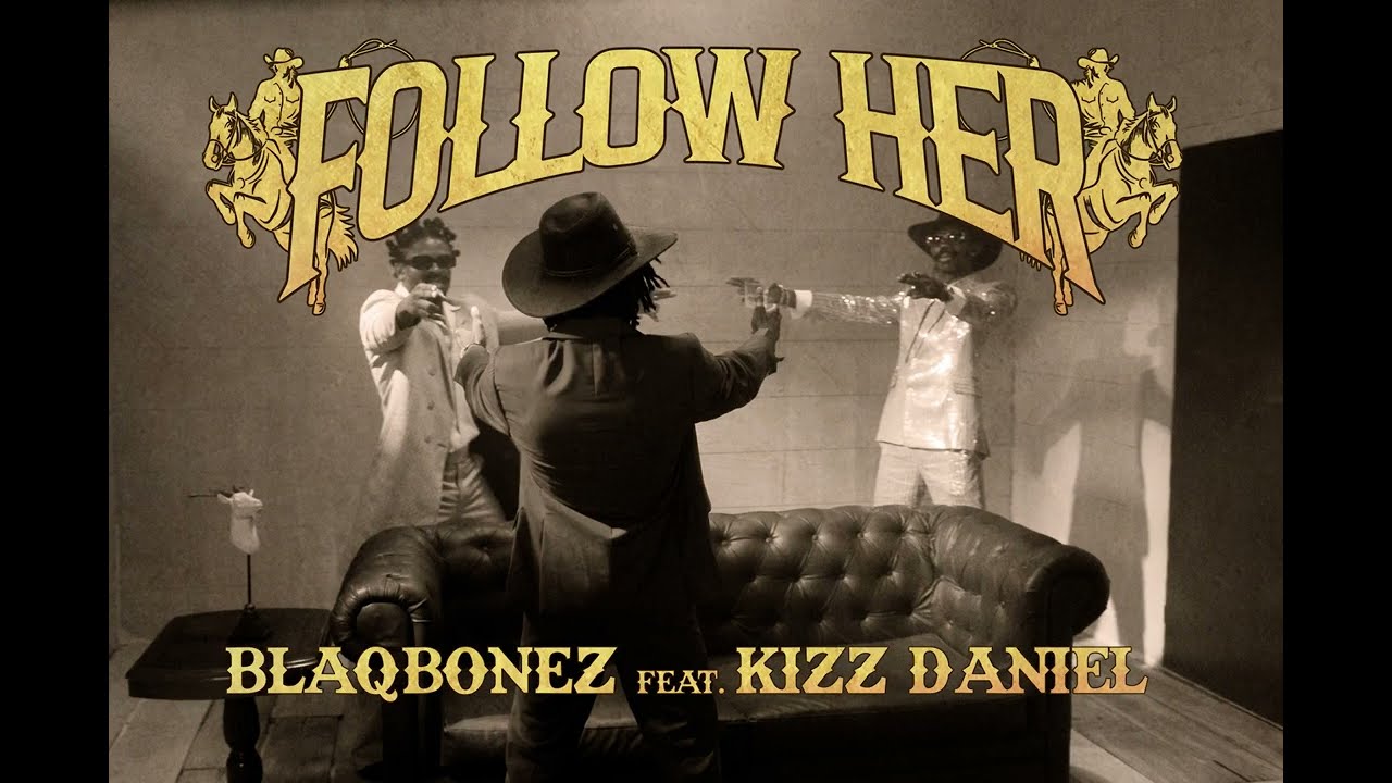 Blaqbonez-Follow-Her-Ft-Kizz-Daniel-1.jpg
